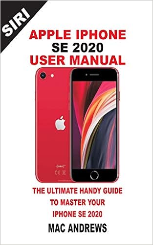 Apple Iphone Se User Manual The Ultimate Handy Guide To Master Your Iphone Se And Ios 13 Update With Tips And Tricks Andrews Mac Amazon Com Books