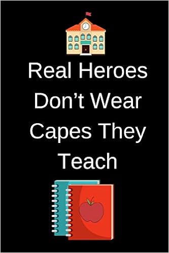 Real Heroes Don T Wear Capes They Teach Journal Containing Inspirational Quotes Teacher Appreciation Journal Amazon Com Br Real Heroes Don T Wear Capes They Teach Journal Containing Inspirational Quotes Teacher Appreciation Journal Amazon Com Br