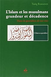 L' islam et les musulmans, grandeur et décadence