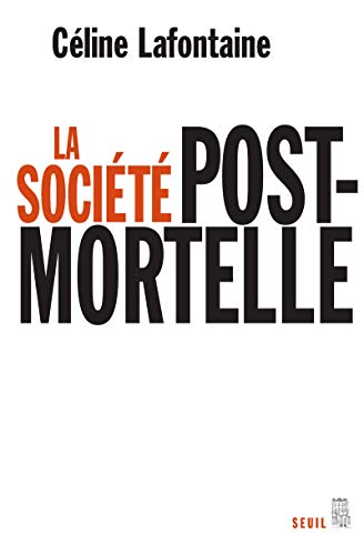 [B.O.O.K] La société postmortelle : La mort, l'individu et le lien social à l'ère des technosciences [R.A.R]