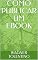 Livro COMO PUBLICAR UM EBOOK