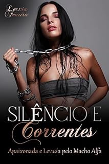 Livro Silêncio e Correntes: Apaixonada e Levada pelo Macho Alfa