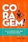 Livro Coragem!: O Guia Completo para Tirar Seus Planos do Papel