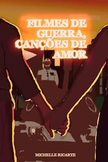 Livro Filmes de Guerra, Canções de Amor