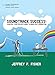 Soundtrack Success: A Digital Storyteller's Guide to Audio Post-Production by 