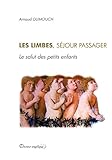 Les limbes, séjour passager: Le salut des petits enfants (French Edition) by 