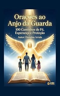 Livro Orações Católicas Ao ANJO da GUARDA com passagens bíblicas: Caminhos de Fé, Esperança e Proteção