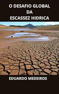 Livro O DESAFIO GLOBAL DA ESCASSEZ HIDRICA