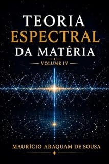 Livro Teoria Espectral da Matéria Vol. IV: Fundamentos dinâmicos