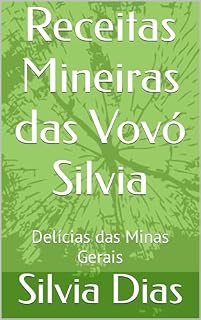 Livro Receitas Mineiras das Vovó Silvia: Delícias das Minas Gerais