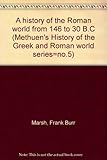 Front cover for the book A History of the Roman World, 146-30 B.C. by Frank Burr Marsh