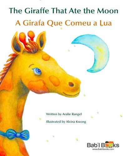 The Giraffe That Ate the Moon: A Girafa Que Comeu a Lua : Babl Children's Books in Portuguese and English