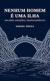 Livro Nenhum Homem é Uma Ilha: Solidão, Emoções, Transcendência