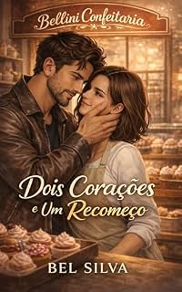 Livro Dois Corações e Um Recomeço: Às vezes, recomeçar é o único caminho para amar de verdade