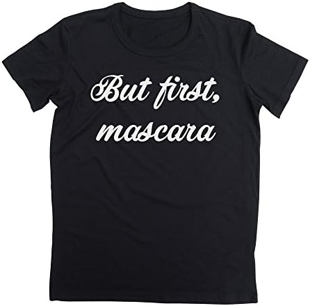 graphke But First Mascara I Can't Go Out Without My Make up Men's T-Shirt Extra Large