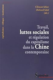 Travail, luttes sociales et régulation du capitalisme dans la Chine contemporaine