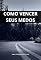 Livro Como Vencer seus Medos: Um Guia Passo a Passo para Superar seus Medos e Alcançar seus Sonhos