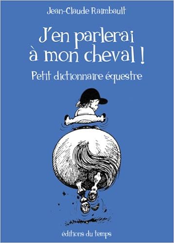 J En Parlerais A Mon Cheval Petit Dictionnaire Equestre Amazon Com Books