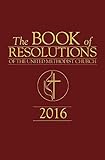 The Book of Resolutions of The United Methodist Church 2016 by United Methodist Church