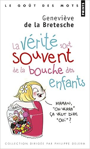 Amazon Fr La Verite Sort Souvent De La Bouche Des Enfants La Bretesche Genevieve De Jomard Nathalie Livres