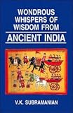 Wondrous Whispers of Wisdom from Ancient India : Volume I, Subramanian, V. K., 8170174082