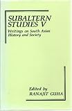 Subaltern Studies Vol. V : Writings on South Asian History and Society, , 0195620046