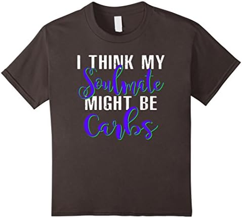 Kids I Think My Soulmate Might Be Carbs Healthy Diet Gym T-shirt 4 Asphalt