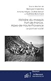 Histoire du maquis Fort-de-France, Alpes-de-Haute-Provence (Essais et documents) (French Edition) by Bernard VALENTINI