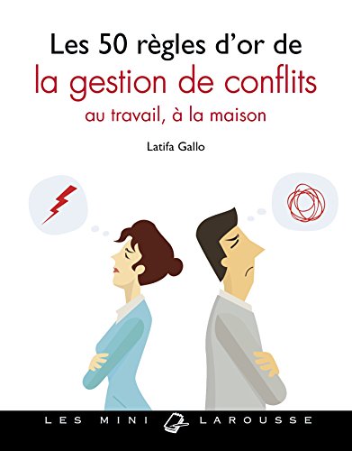 Les 50 règles d'or de la gestion de conflits : Au travail, à la maison by Latifa Gallo