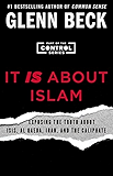 It IS About Islam: Exposing the Truth About ISIS, Al Qaeda, Iran, and the Caliphate (The Control Series Book 3)