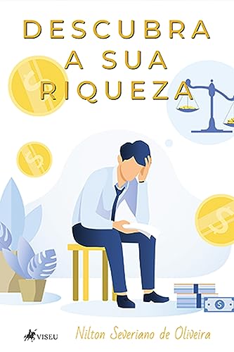 Descubra a Sua Riqueza - eBook, Resumo, Ler Online e PDF - por Oliveira ...