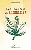 Faut-il avoir peur du cannabis ? (French Edition) by Sébastien Montel