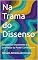 Livro Na Trama do Dissenso: facções em movimento e a promessa do Poder Convergente