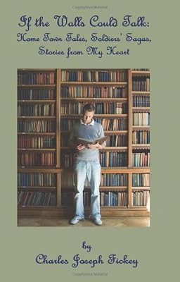 If Walls Could Talk: Home Town Tales, Sagas, Stories from the Heart