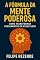 Livro A Fórmula da Mente Poderosa: : Como Transformar Pensamentos em Resultados