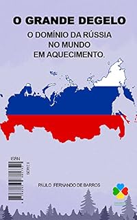 Livro O Grande Degelo: O domínio da Russia no mundo em aquecimento (Energia e Climatologia)
