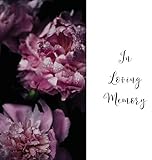 In Loving Memory Funeral Guest Book, Celebration of Life, Wake, Loss, Memorial Service, Condolence Book, Church, Funeral Home, Thoughts and In Memory Guest Book (Hardback) by 