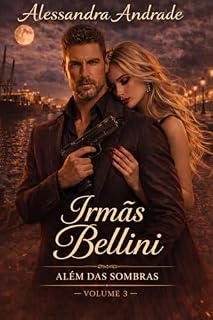 Livro Irmâs Bellini: Além das Sombras (Irmãs Bellini Livro 3)