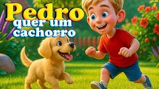 Pedro quer um cachorro (As pequenas aventuras de Pedro)