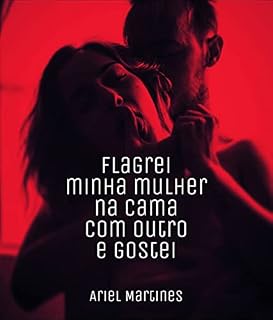 Livro Flagrei minha mulher na cama com outro e gostei (Relatos Imorais)
