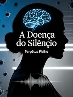 Livro A Doença do Silêncio: Como a Terra Aprendeu a Falar e Nós Aprendemos a Ouví-la
