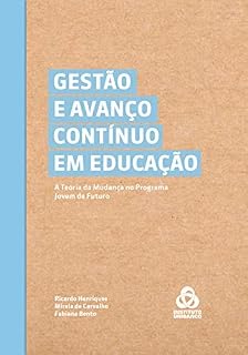 Livro Gestão e Avanço Contínuo em Educação: A Teoria da Mudança no Programa Jovem de Futuro