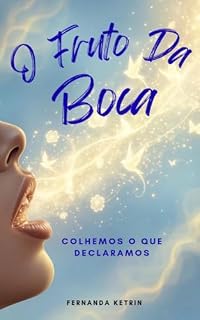 Livro O Fruto da Boca: Colhemos o que Declaramos