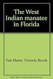 Front cover for the book The West Indian manatee in Florida by Victoria Brook Van Meter