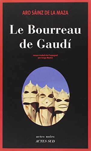 Le  bourreau de Gaudí