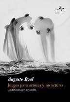 Juegos para actores y no actores (Artes Escenicas/ Scenic Arts) (Spanish Edition)