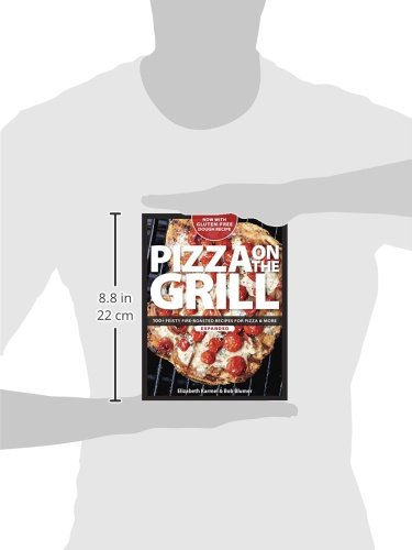 Pizza on the Grill: 100+ Feisty Fire-Roasted Recipes for Pizza & More