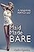 Maid Made Bare (Maid For Pleasure Book 1)
