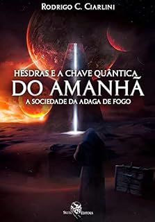 Livro Hesdras e a Chave Quântica do Amanhã:: A sociedade da Adaga de fogo