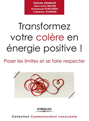 Transformez votre colère en énergie positive ! : Poser les limites et se faire respecter by (Paperback)
